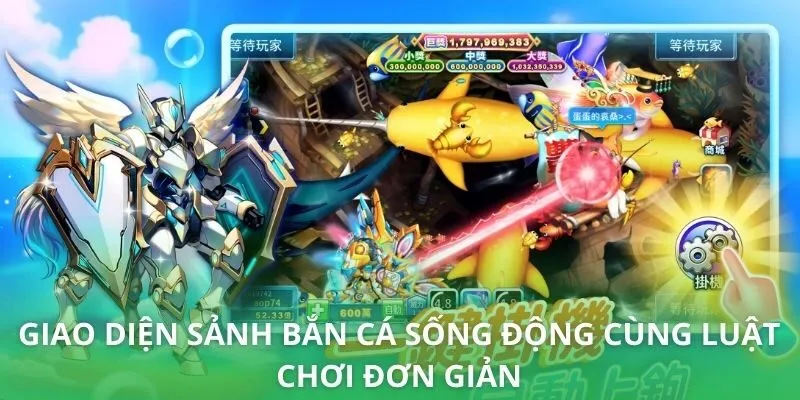 Giao diện sảnh bắn cá sống động cùng luật chơi đơn giản