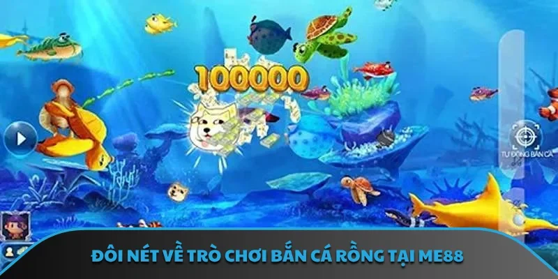 Đôi nét về trò chơi bắn cá rồng tại ME88