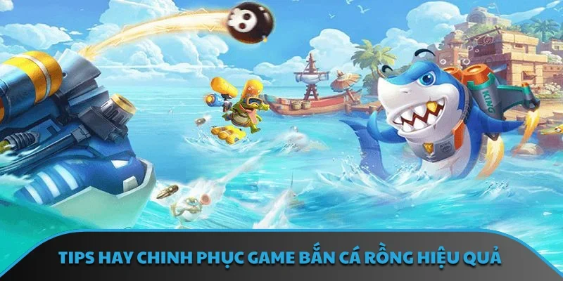 Tips hay chinh phục game bắn cá rồng hiệu quả