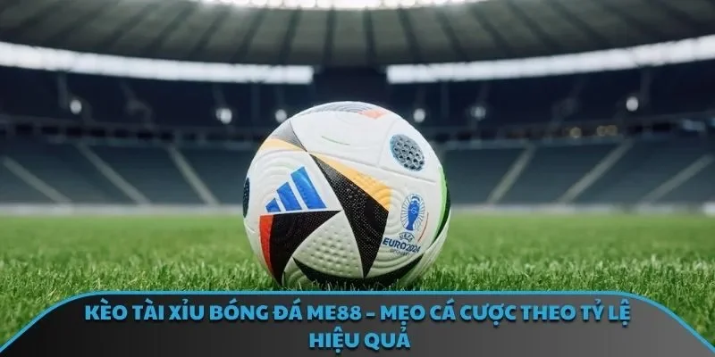 Kèo Tài Xỉu Bóng Đá