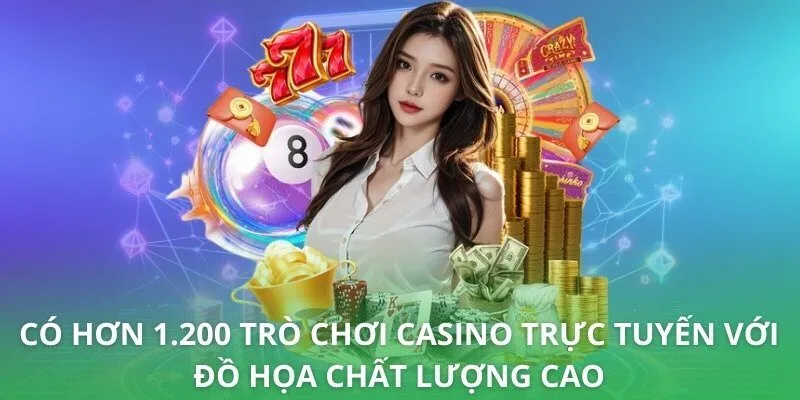 Có hơn 1.200 trò chơi casino trực tuyến với đồ họa chất lượng cao