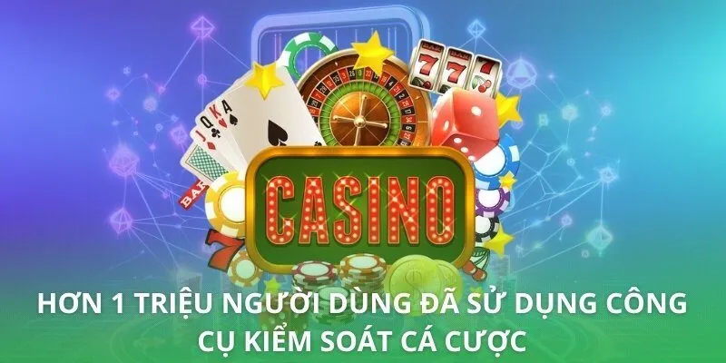 Hơn 1 triệu người dùng đã sử dụng công cụ kiểm soát cá cược