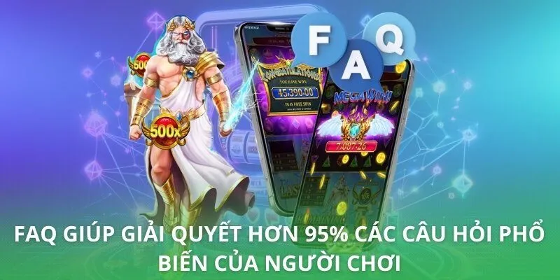 FAQ giúp giải quyết hơn 95% các câu hỏi phổ biến của người chơi