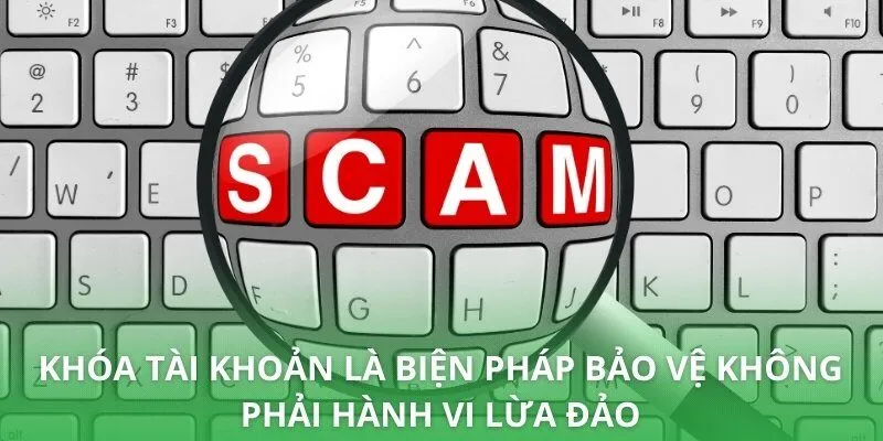 Khóa tài khoản là biện pháp bảo vệ không phải hành vi lừa đảo