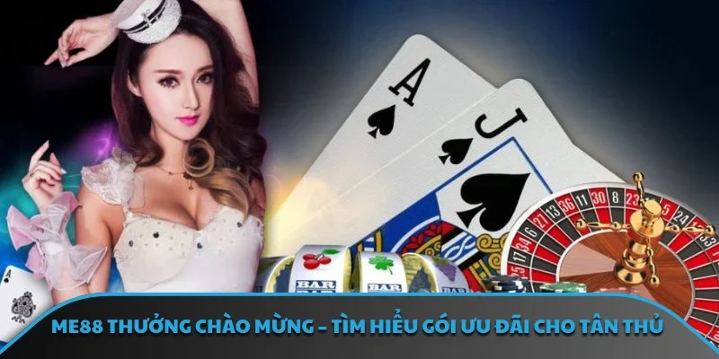 ME88 Thưởng Chào Mừng