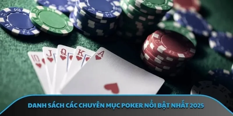 Danh sách các chuyên mục poker nổi bật nhất 2025