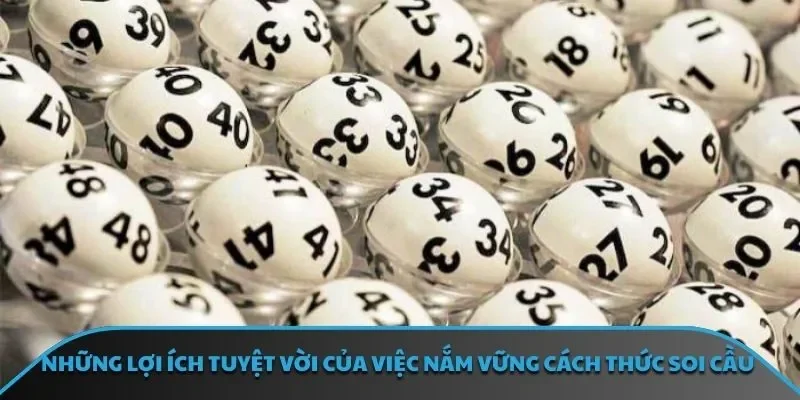 Những lợi ích tuyệt vời của việc nắm vững cách thức soi cầu