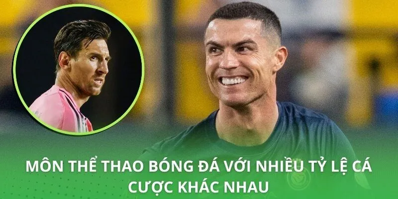 Môn thể thao bóng đá với nhiều tỷ lệ cá cược khác nhau