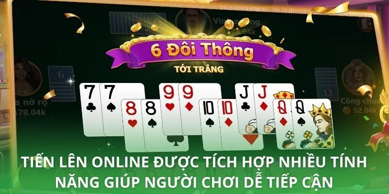 Tiến lên online được tích hợp nhiều tính năng giúp người chơi dễ tiếp cận