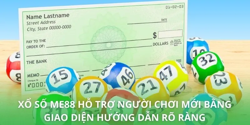 Xổ số ME88 hỗ trợ người chơi mới bằng giao diện hướng dẫn rõ ràng